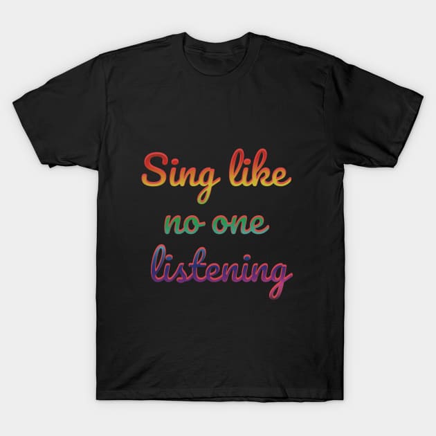 Just Sing T-Shirt by DESREEM